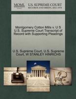 Montgomery Cotton Mills v. U S U.S. Supreme Court Transcript of Record with Supporting Pleadings 1270123327 Book Cover