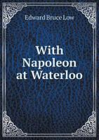 With Napoleon at Waterloo 1175400963 Book Cover