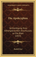 Die Apokryphen: Vertheidigung Ihres Althergebrachten Anschlusses An Die Bibel (1853) 116837832X Book Cover