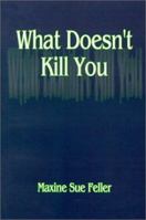 What Doesn't Kill You . . . A Spiritual Journey to Serenity 0759600767 Book Cover