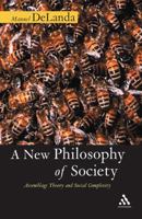 A New Philosophy of Society: Assemblage Theory And Social Complexity 1350096733 Book Cover