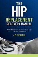 The Hip Replacement Recovery Manual: A Practical Week-by-Week Guide for the First 12 Months (Joint Recovery) B0H17TJY7K Book Cover