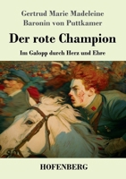Der rote Champion: Im Galopp durch Herz und Ehre (German Edition) 3743754568 Book Cover