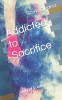 Addicted to Sacrifice: story of a codependent B0BF4DR8JL Book Cover