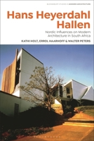 Hans Heyerdahl Hallen: Global Influences on South African Architecture (Bloomsbury Studies in Modern Architecture) 1350510327 Book Cover
