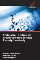 Podejscie in silico do projektowania leków: Zasady i metody (Polish Edition) 6209821219 Book Cover