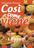 Così come viene - I BISCOTTI 8827853979 Book Cover