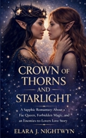 CROWN OF THORNS AND STARLIGHT: A Sapphic Romantasy About a Fae Queen, Forbidden Magic, and an Enemies-to-Lovers Love Story B0GQT6Y2X7 Book Cover