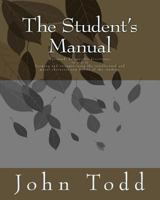 The Student's Manual: Designed, by Specific Directions, to Aid in Forming and Strengthening the Intellectual and Moral Character and Habits of the Student. 1724632558 Book Cover