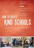How to Create Kind Schools: 12 extraordinary projects making schools happier and helping every child fit in 1849055912 Book Cover