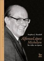 Alfonso Lopez Michelsen: Su Vida, Su Epoca/ His Life, His Time 9588293286 Book Cover