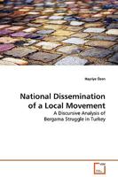 National Dissemination of a Local Movement: A Discursive Analysis of Bergama Struggle in Turkey 3639135636 Book Cover