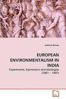 European Environmentalism in India: Experiments, Expressions and Ideologies 3639256336 Book Cover