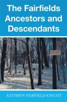 The Fairfields Ancestors and Descendants 1514439794 Book Cover
