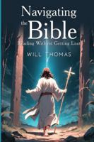 Navigating the Bible: Reading Without Getting Lost 1917007752 Book Cover