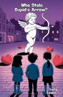 Who Stole Cupid's Arrow? B0DSZN47SB Book Cover