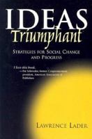 Ideas Triumphant: Strategies for Social Change and Progress 1931643156 Book Cover