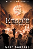 The Naga Trilogy: Rescue: A Supernatural Adventure (Missionary Kid Chronicles Book 1) 1505611709 Book Cover