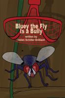 Bluey the Fly Is a Bully 1480931950 Book Cover