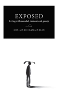 Exposed: Living with Scandal, Rumour, and Gossip 9198376837 Book Cover