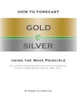 How to Forecast Gold and Silver Using the Wave Principle 1616040521 Book Cover