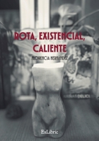 Rota, existencial, caliente (Spanish Edition) B0FCG3ZYMV Book Cover