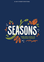 Seasons - Teen Devotional: How God Leads Us Through Change (Volume 11) (Lifeway Students Devotions) 108778493X Book Cover