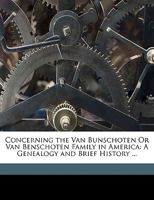 Concerning the Van Bunschoten or Van Benschoten Family in America: A Genealogy and Brief History ... 1174400986 Book Cover