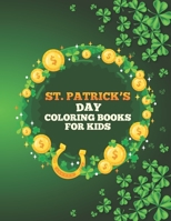 St. Patrick’s Day Coloring Books for Kids: Happy Cute St. Patrick's Day Children's Book Lucky Clovers Funny Leprechauns & Shamrocks Age Boys & Girls 4 to 8 Discover These Coloring Pages B08TZK8WBX Book Cover