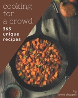 365 Unique Cooking for a Crowd Recipes: The Cooking for a Crowd Cookbook for All Things Sweet and Wonderful! B08QBY9P29 Book Cover