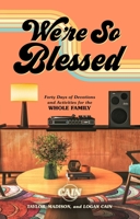 We're So Blessed: Forty Days of Devotions and Activities for the Whole Family 1637633602 Book Cover