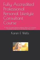 Fully Accredited Professional Personal Lifestyle Consultant Course: A Fully Accredited Diploma Helping Others As A Lifestyle Consultant To Improve & Self Empower Their Lives! 1079822194 Book Cover