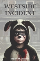 Westside Incident B0F6CXZH6V Book Cover
