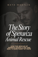 The Story of Speranza Animal Rescue: How The Rescue of Animals Saved a Life and Built a Sanctuary of Hope B0FSL98BC3 Book Cover