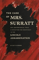 The Case of Mrs. Surratt: Her Controversial Trial and Execution for Conspiracy in the Lincoln Assassination 0806146214 Book Cover