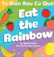 Eat the Rainbow - T? Ði?n Rau C? Qu? B0DM7TJ12X Book Cover