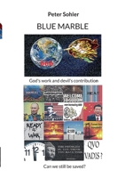 BLUE MARBLE God's work and devil's contribution.: Can we still be saved? 3695760893 Book Cover
