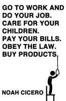 Go to work and do your job. Care for your children. Pay your bills. Obey the law. Buy products. 1621051285 Book Cover