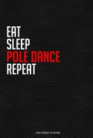 Eat Sleep Pole Dance Repeat: Funny Dance 2020 Planner - Daily Planner And Weekly Planner With Yearly Calendar For A More Organised Year  - Perfect For Dancers And Teachers 1678459437 Book Cover