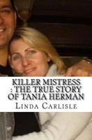 Killer Mistress: The True Story of Tania Herman 1537058649 Book Cover