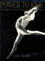 Power to Rise: The Story of the National Ballet of Canada 0802041094 Book Cover