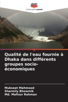 Qualité de l'eau fournie à Dhaka dans différents groupes socio-économiques (French Edition) 613991146X Book Cover