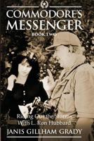 Commodore's Messenger Book II Riding out the Storms with L. Ron Hubbard 1721725288 Book Cover