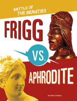 Frigg vs. Aphrodite: Battle of the Beauties 1669016218 Book Cover