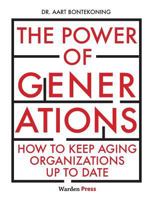 The Power of Generations: How to keep aging organizations up to date 9492004518 Book Cover