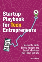 Startup Playbook for Teen Entrepreneurs: Practical Skills, Actionable Steps with Real-World Examples to Help Young Founders Grow (Business Books for Teens) B0F7NRJS2X Book Cover