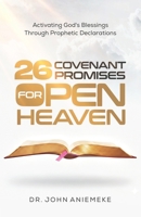 26 Covenant Promises for Open Heaven : Activating God's Blessings Through Prophetic Declarations 196559378X Book Cover