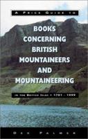 A Price Guide To Books Concerning British Mountaineers & Mountaineering in the British Isles 1781 to 1999 (Mountaineering Book Price Guides) 0970414307 Book Cover