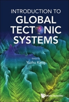 Introduction to Global Tectonic Systems 9811285551 Book Cover