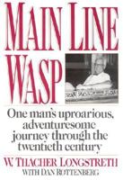 Main Line Wasp: The Education of Thacher Longstreth 0393341879 Book Cover